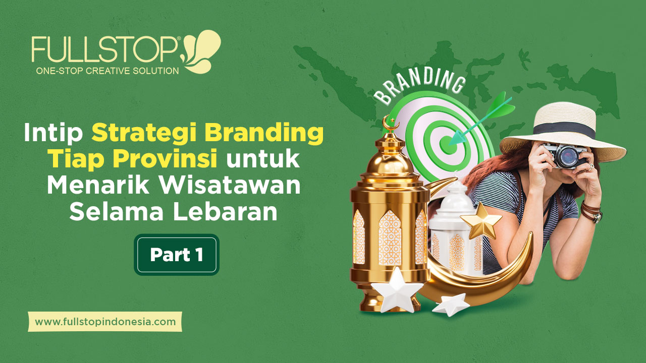 Intip Strategi Branding Tiap Provinsi di Indonesia untuk Menarik Wisatawan Selama Lebaran: Part 1